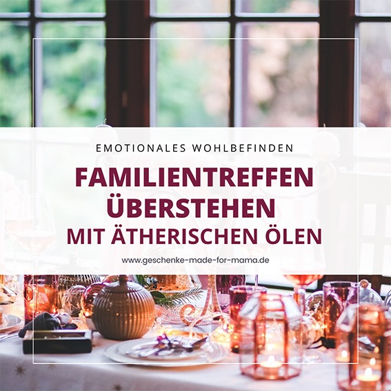 Familiengeschichte Familientreffen überstehen Ätherische Öle für Harmonie und gute Stimmung